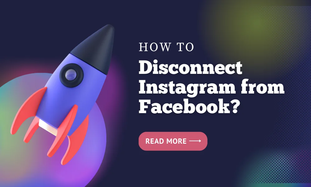 How to Disconnect Instagram from Facebook